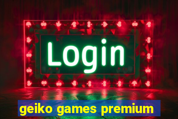 geiko games premium